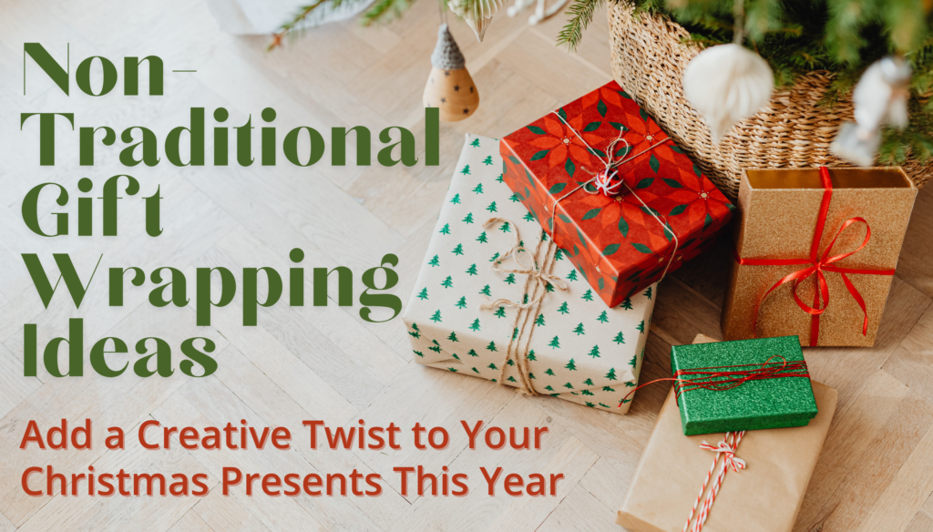 Non-Traditional Gift Wrapping Ideas: Add a Creative Twist to Your Presents